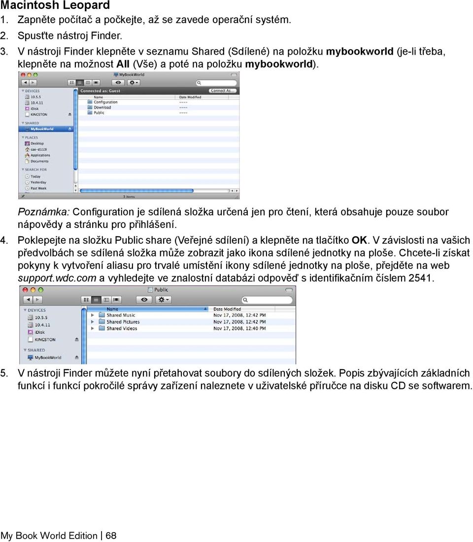 Poznámka: Configuration je sdílená složka určená jen pro čtení, která obsahuje pouze soubor nápovědy a stránku pro přihlášení. 4.