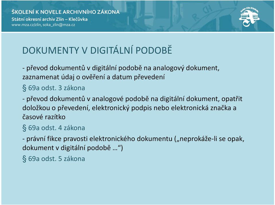 3 zákona -převod dokumentů v analogové podobě na digitální dokument, opatřit doložkou o převedení,