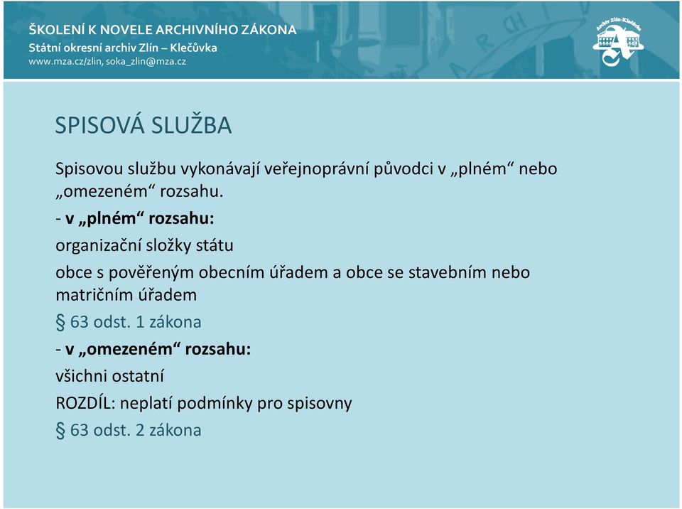 -v plném rozsahu: organizační složky státu obce s pověřeným obecním úřadem a