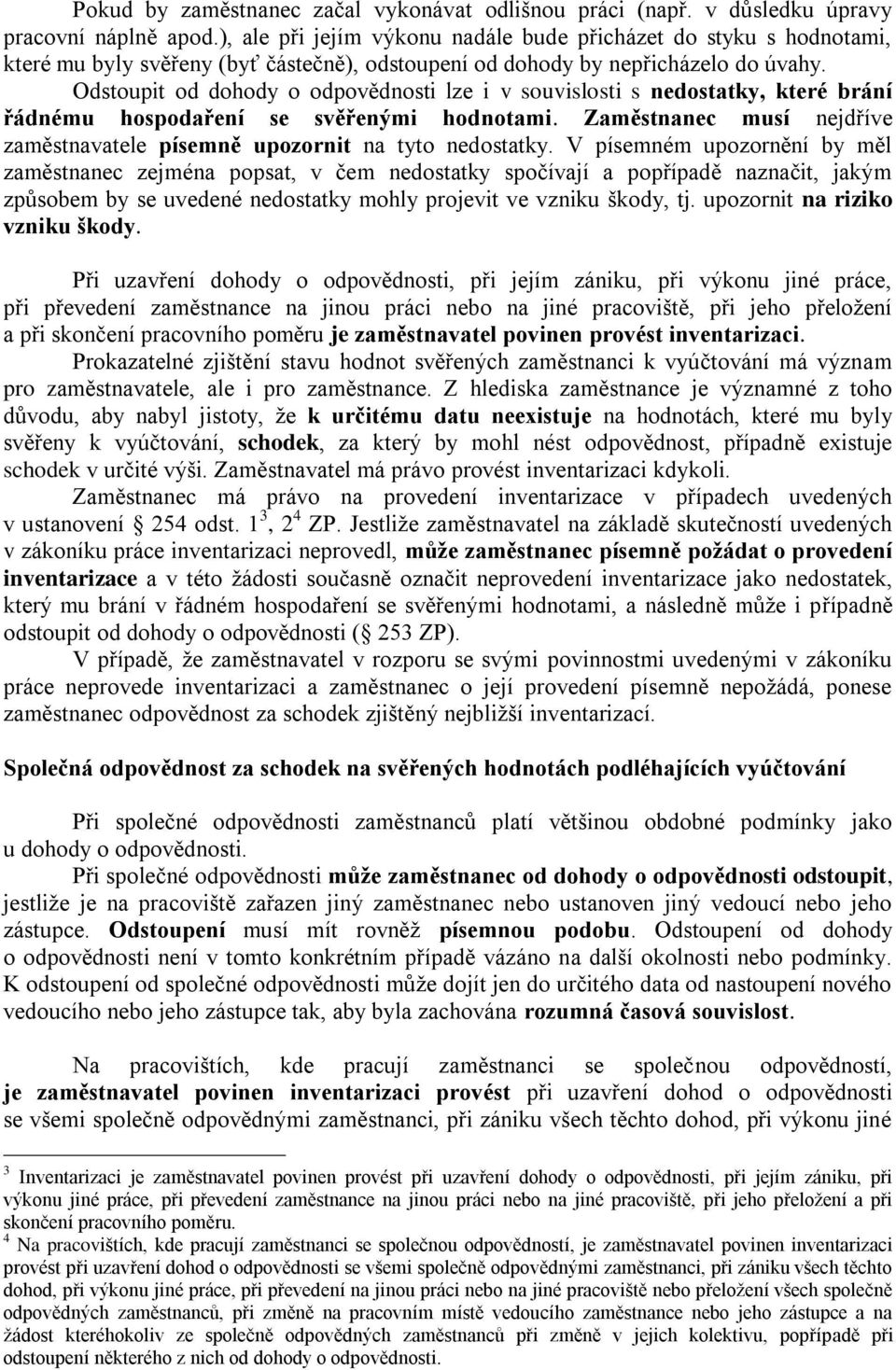 Odstoupit od dohody o odpovědnosti lze i v souvislosti s nedostatky, které brání řádnému hospodaření se svěřenými hodnotami.