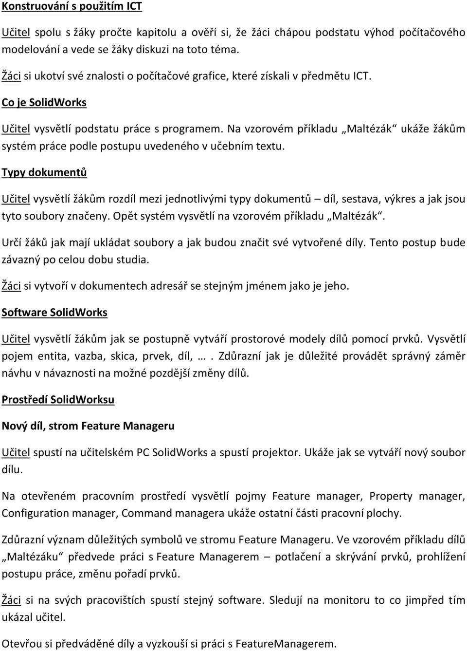 Na vzorovém příkladu Maltézák ukáže žákům systém práce podle postupu uvedeného v učebním textu.