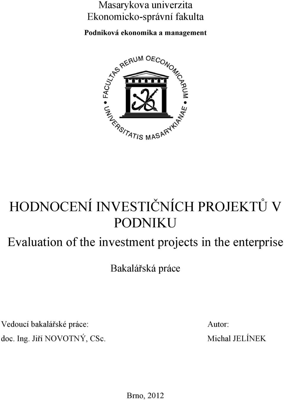 investment projects in the enterprise Bakalářská práce Vedoucí