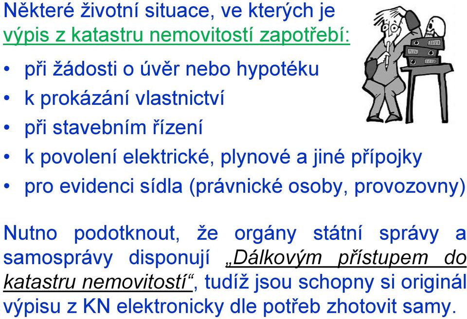 evidenci sídla (právnické osoby, provozovny) Nutno podotknout, že orgány státní správy a samosprávy disponují