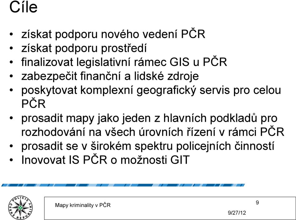 celou PČR prosadit mapy jako jeden z hlavních podkladů pro rozhodování na všech úrovních