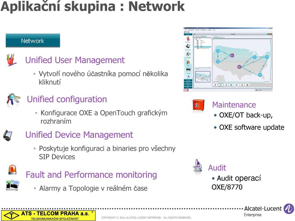 Management Poskytuje konfiguraci a binaries pro všechny SIP Devices Fault and Performance