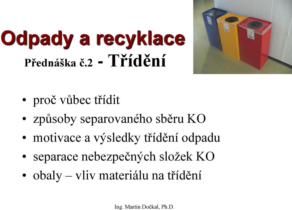 sběru KO motivace a výsledky třídění odpadu separace