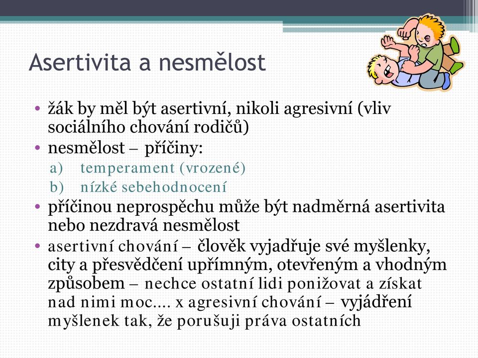 nesmělost asertivní chování člověk vyjadřuje své myšlenky, city a přesvědčení upřímným, otevřeným a vhodným způsobem