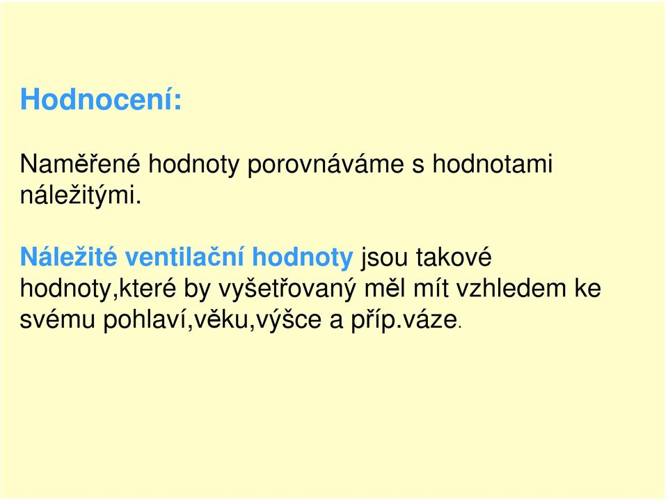 Náležité ventilační hodnoty jsou takové