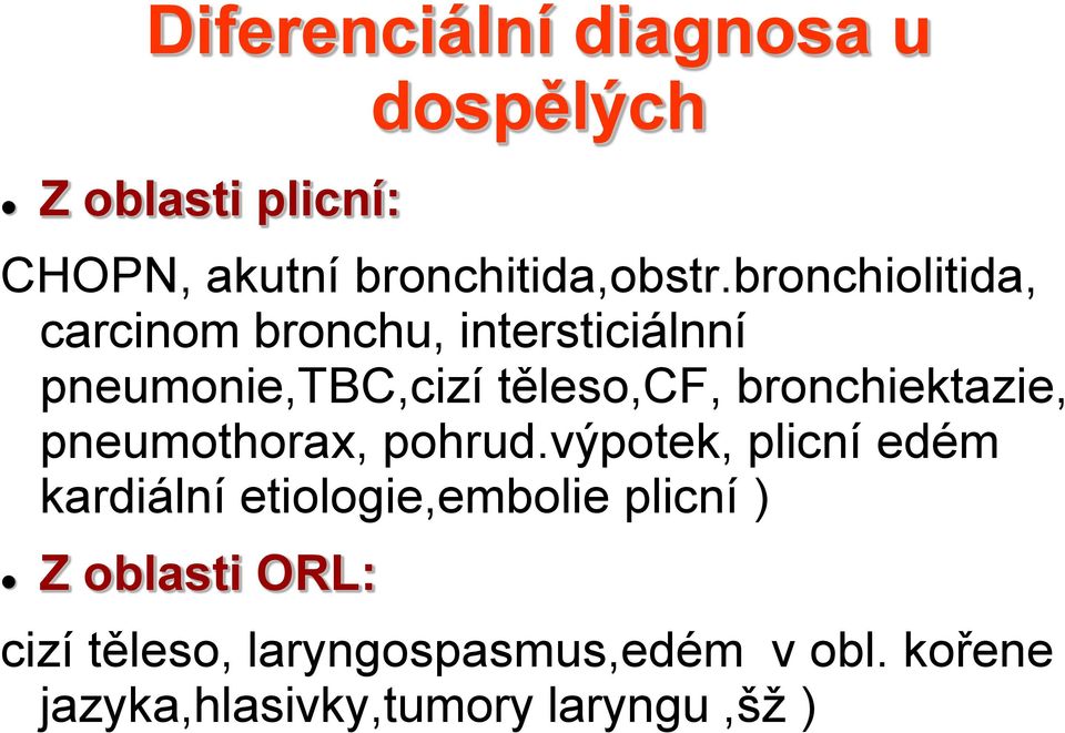 bronchiektazie, pneumothorax, pohrud.