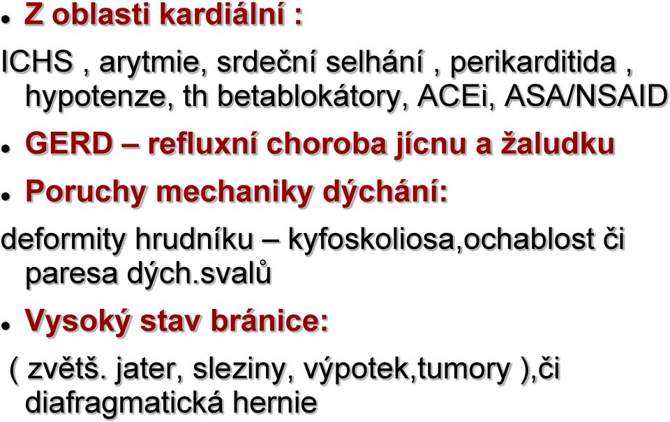 mechaniky dýchání: deformity hrudníku kyfoskoliosa,ochablost či paresa dých.