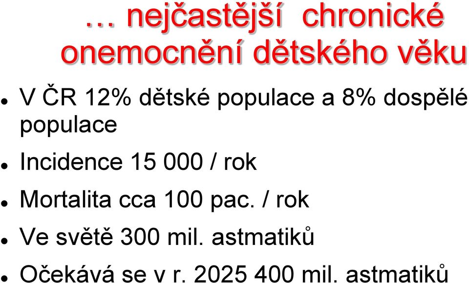 15 000 / rok Mortalita cca 100 pac.