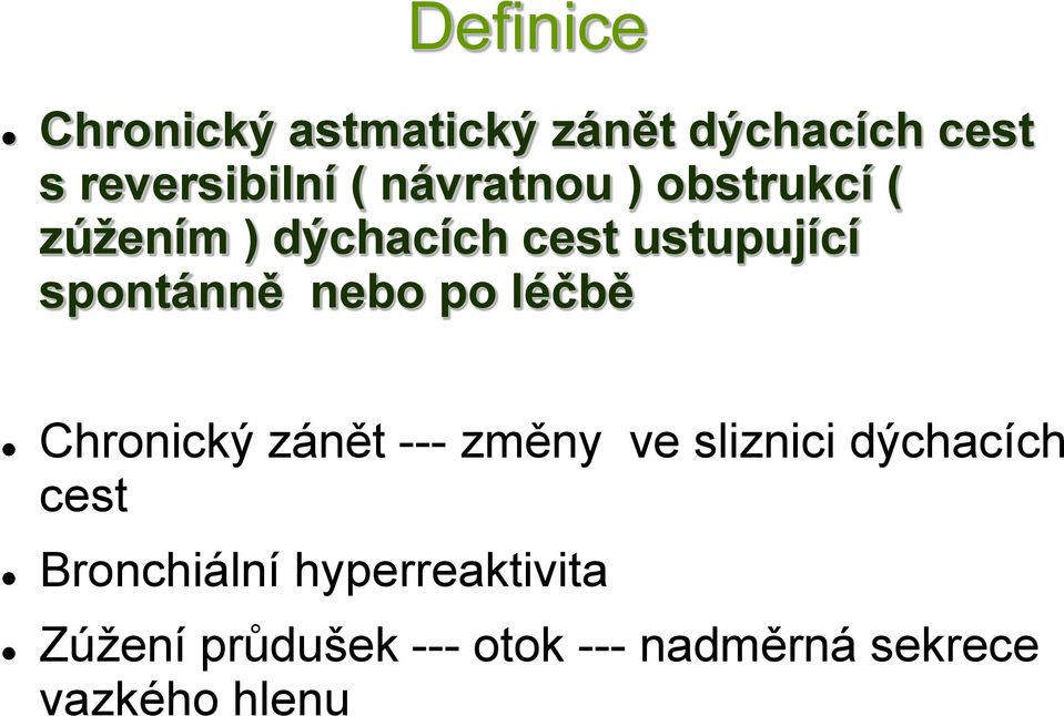 nebo po léčbě Chronický zánět --- změny ve sliznici dýchacích cest