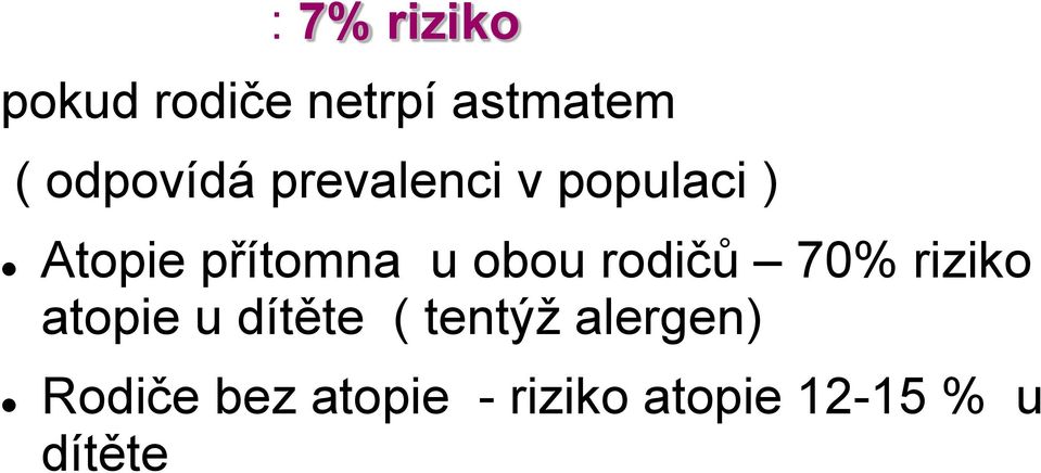 obou rodičů 70% riziko atopie u dítěte ( tentýž