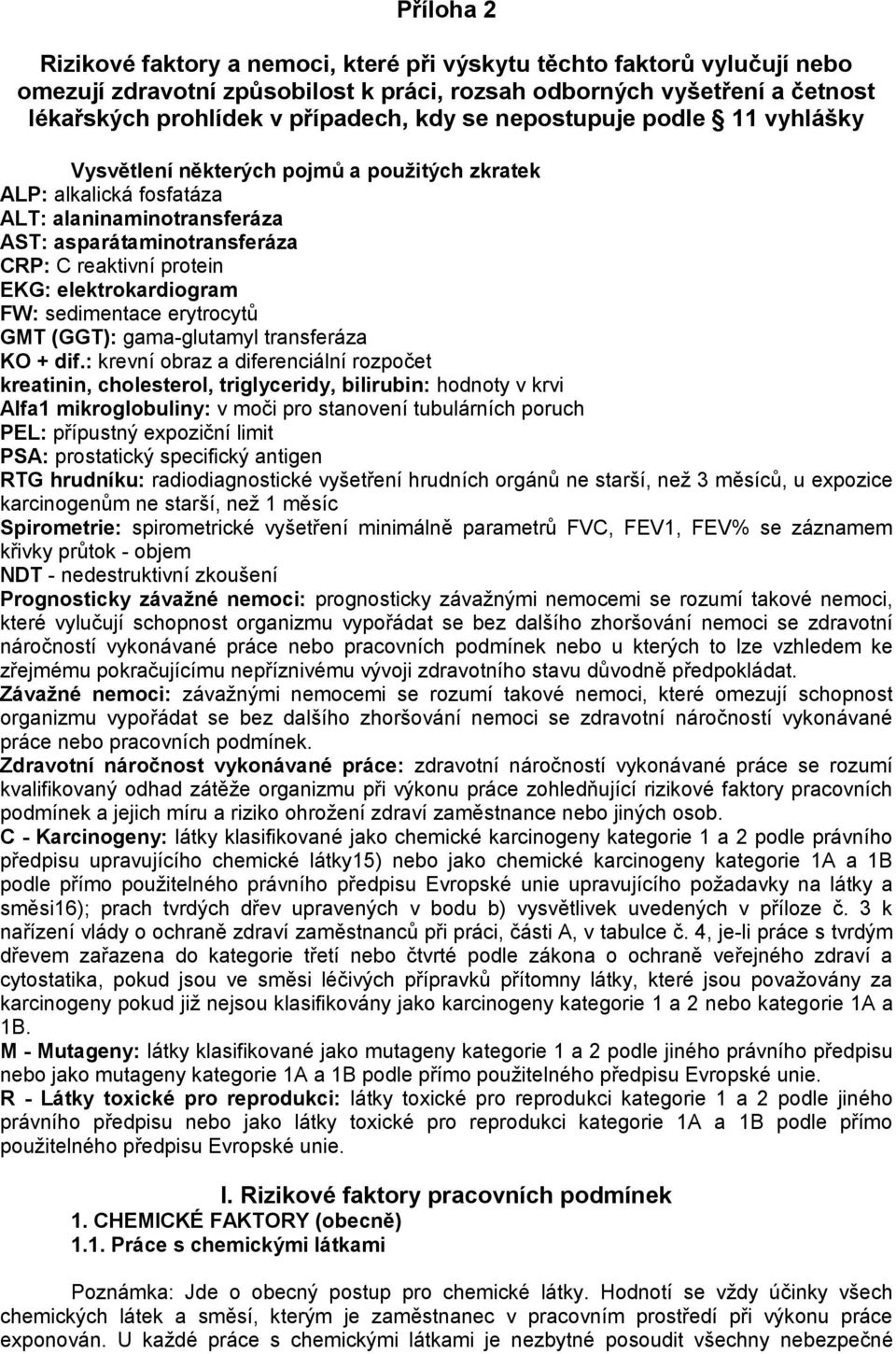 elektrokardiogram FW: sedimentace erytrocytů GMT (GGT): gama-glutamyl transferáza KO + dif.