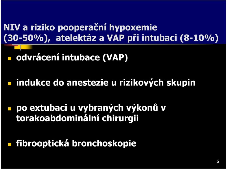 do anestezie u rizikových skupin po extubaci u vybraných