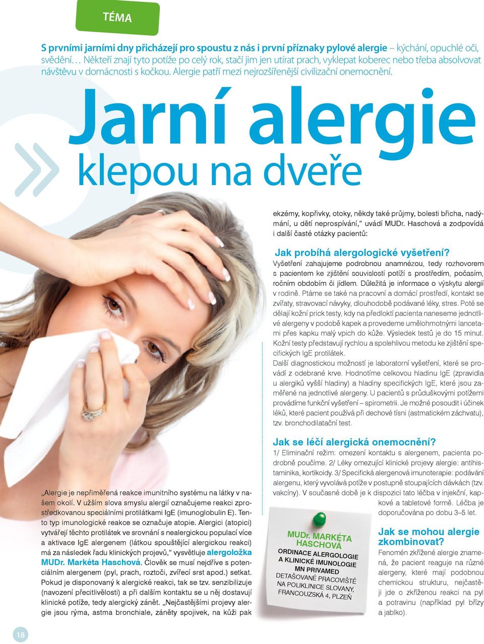 Jarní alergie klepou na dveře ekzémy, kopřivky, otoky, někdy také průjmy, bolesti břicha, nadýmání, u dětí neprospívání, uvádí MUDr.