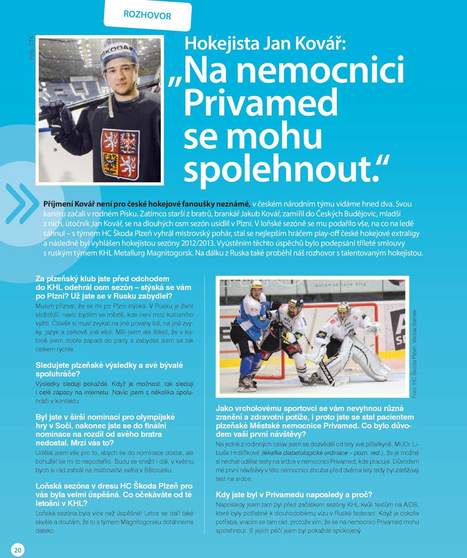 V loňské sezóně se mu podařilo vše, na co na ledě sáhnul s týmem HC Škoda Plzeň vyhrál mistrovský pohár, stal se nejlepším hráčem play-off české hokejové extraligy a následně byl vyhlášen hokejistou