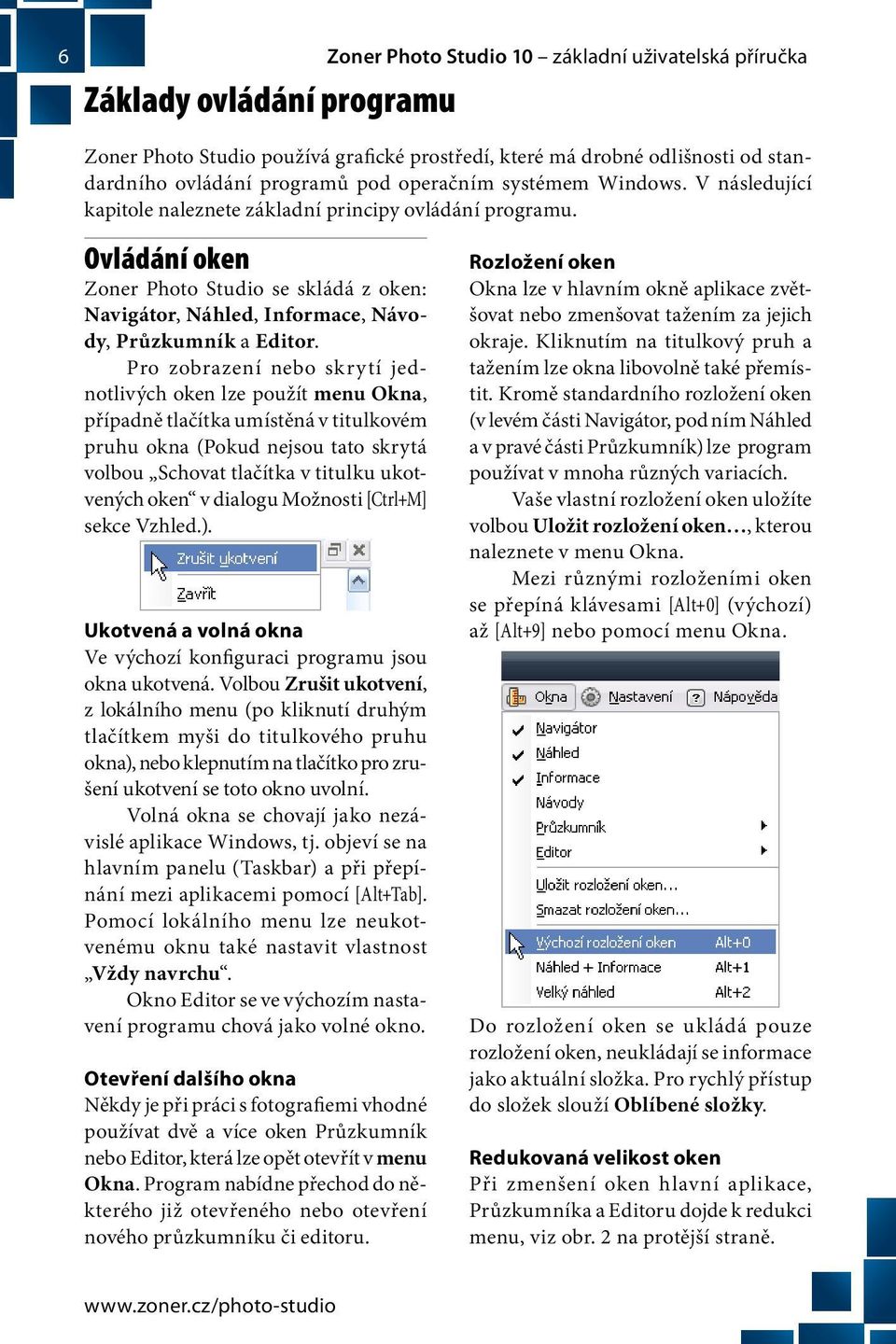 Ovládání oken Zoner Photo Studio se skládá z oken: Navigátor, Náhled, Informace, Návody, Průzkumník a Editor.