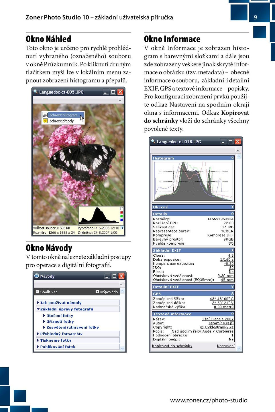 Okno Informace V okně Informace je zobrazen histogram s barevnými složkami a dále jsou zde zobrazeny veškeré jinak skryté informace o obrázku (tzv.