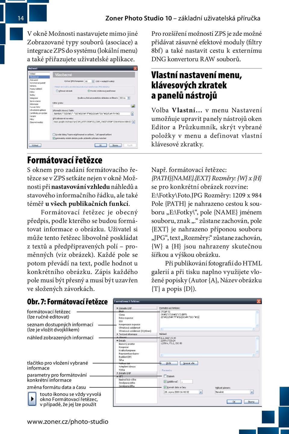 Formátovací řetězce S oknem pro zadání formátovacího řetězce se v ZPS setkáte nejen v okně Možnosti při nastavování vzhledu náhledů a stavového informačního řádku, ale také téměř u všech publikačních