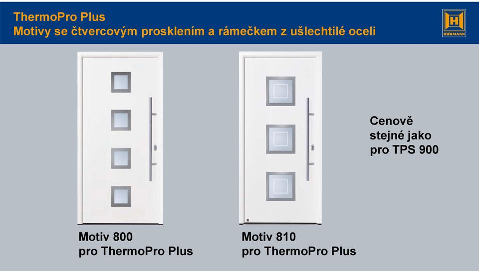 Cenově ě stejné jako pro TPS 900 Motiv