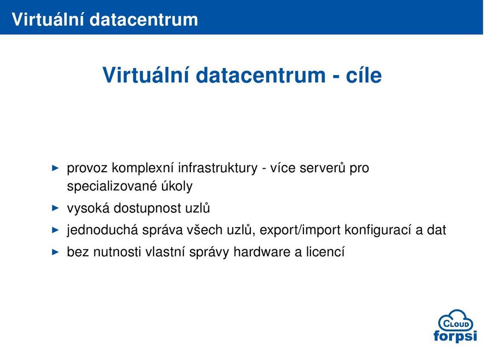 vysoká dostupnost uzlů I jednoduchá správa všech uzlů,