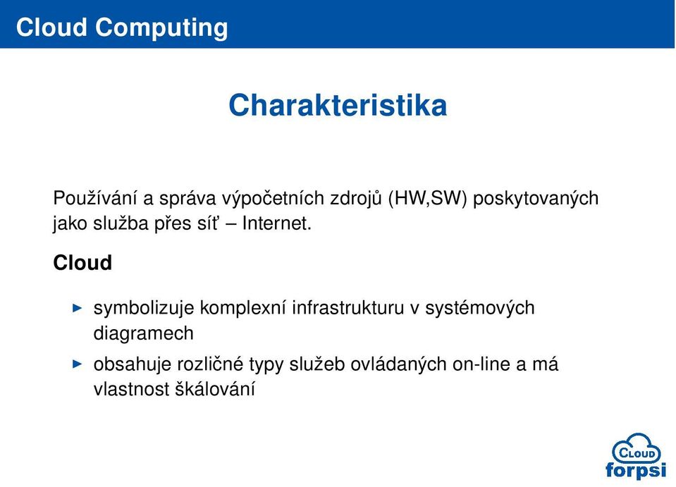 Cloud I symbolizuje komplexní infrastrukturu v systémových