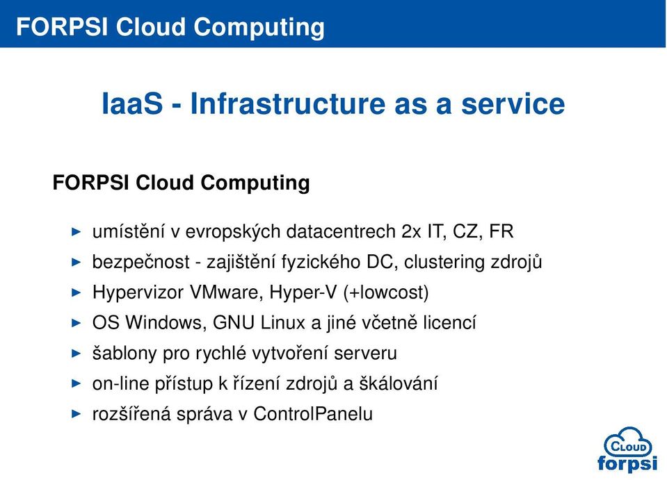 Hypervizor VMware, Hyper-V (+lowcost) I OS Windows, GNU Linux a jiné včetně licencí I šablony pro