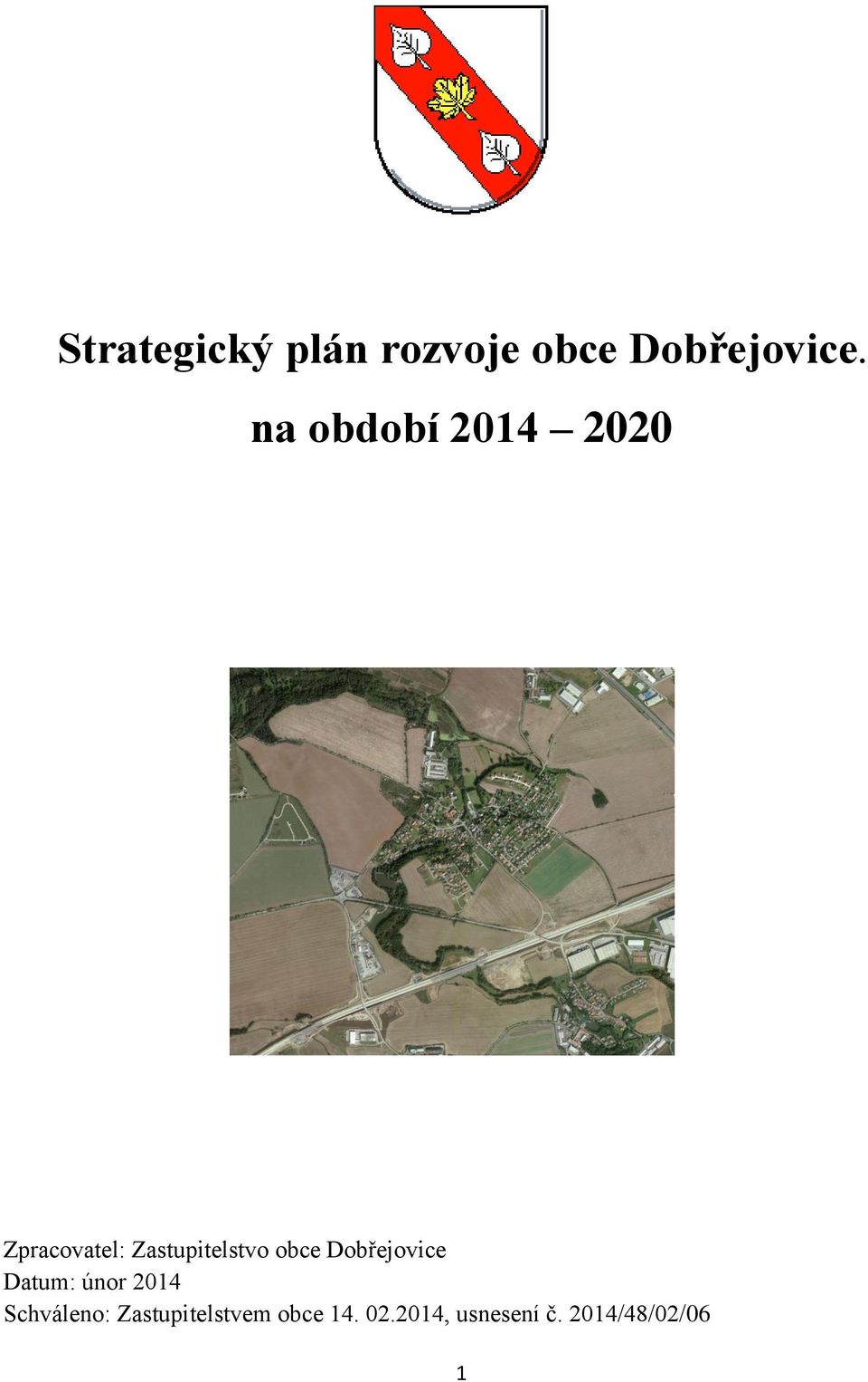 obce Dobřejovice Datum: únor 2014 Schváleno: