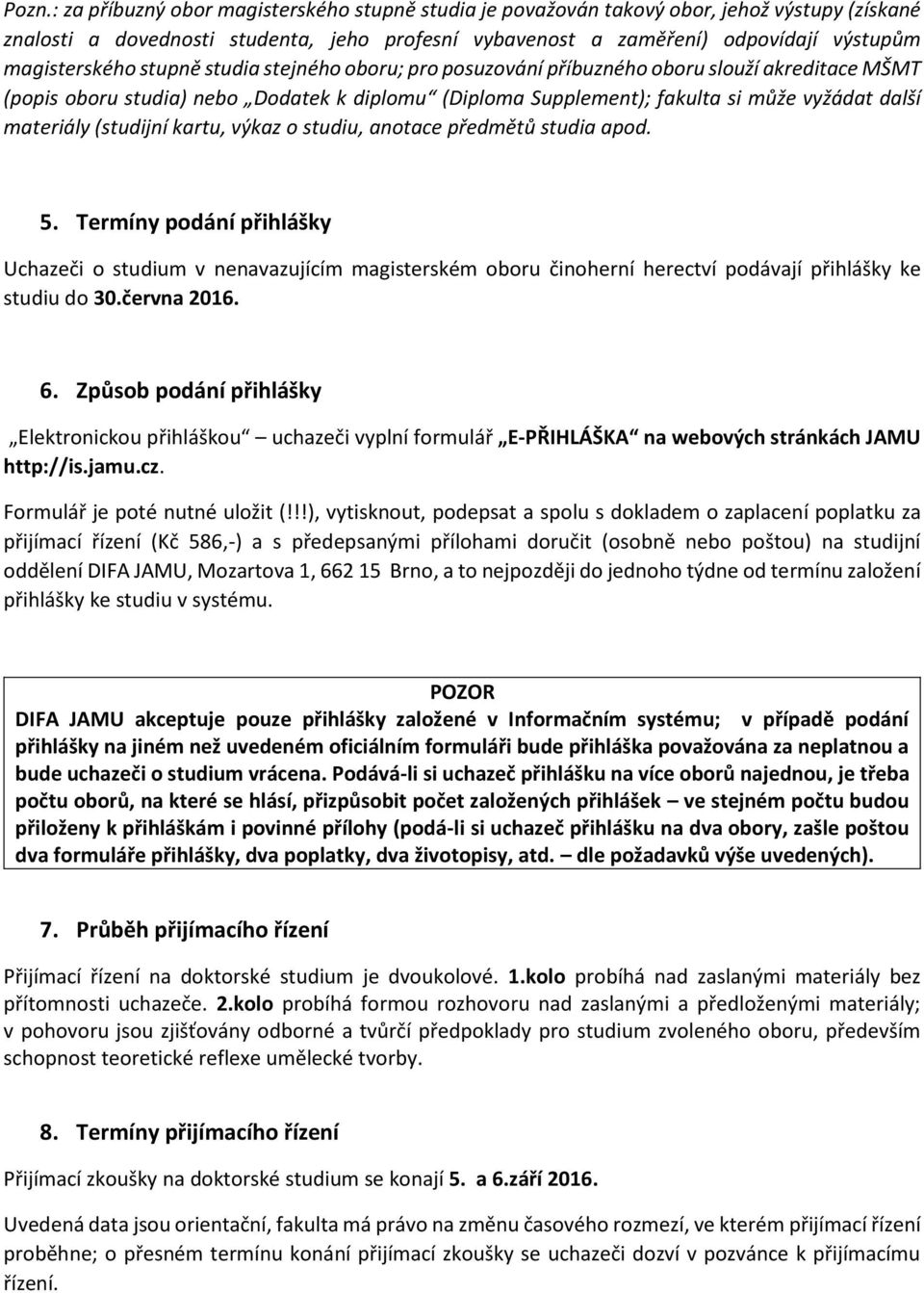 materiály (studijní kartu, výkaz o studiu, anotace předmětů studia apod. 5.