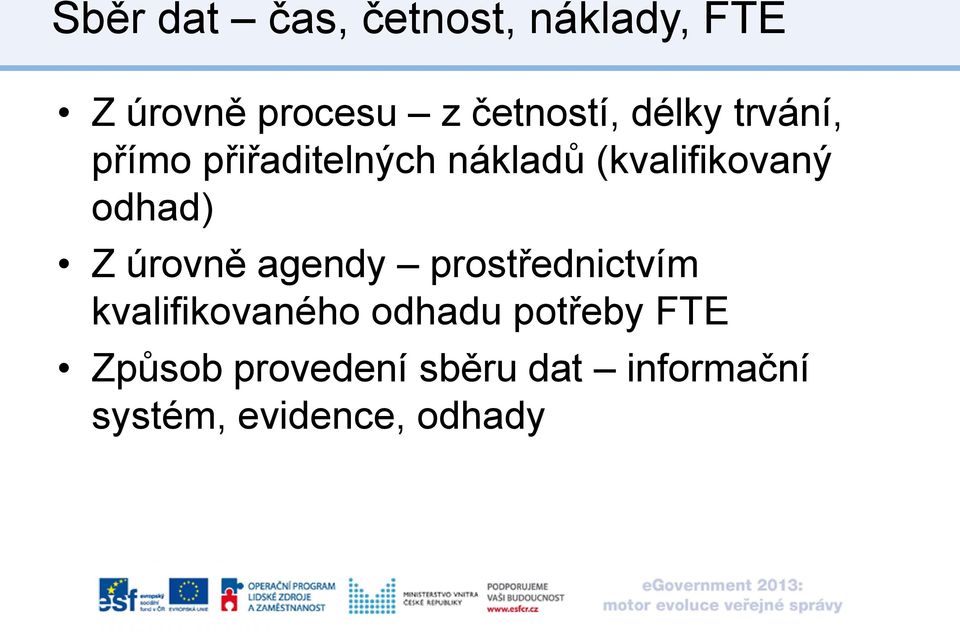 Z úrovně agendy prostřednictvím kvalifikovaného odhadu potřeby