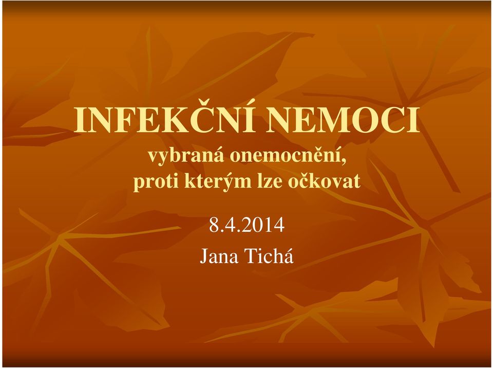 INFEKČNÍ NEMOCI vybraná onemocnění, proti kterým lze očkovat Jana Tichá -  PDF Free Download