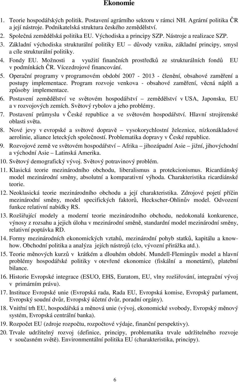 Možnosti a využití finančních prostředků ze strukturálních fondů EU v podmínkách ČR. Vícezdrojové financování. 5.