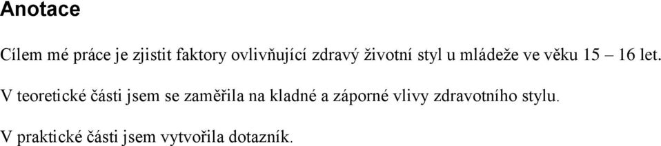 V teoretické části jsem se zaměřila na kladné a záporné