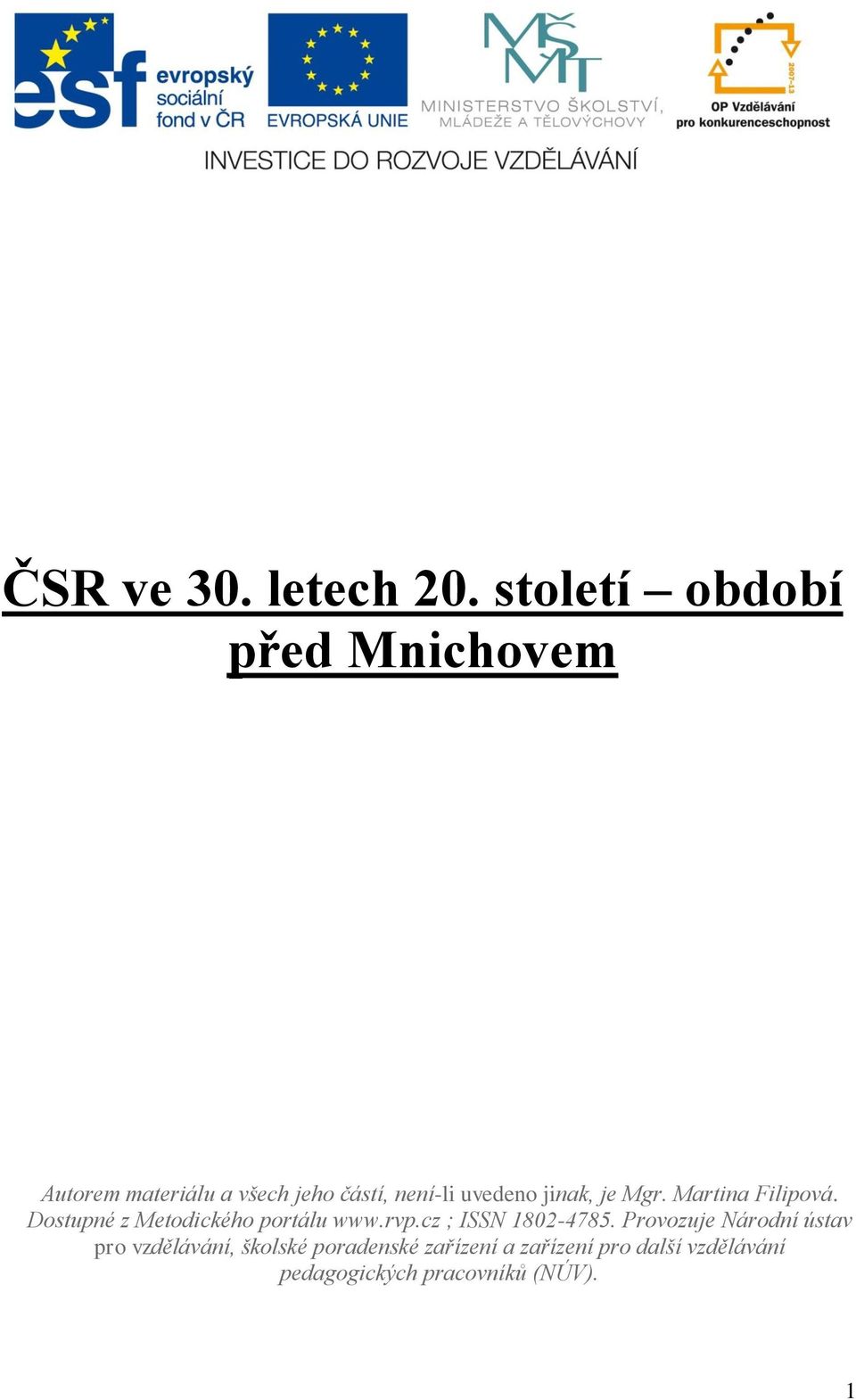 uvedeno jinak, je Mgr. Martina Filipová. Dostupné z Metodického portálu www.rvp.