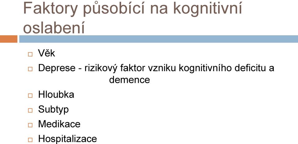 faktor vzniku kognitivního deficitu