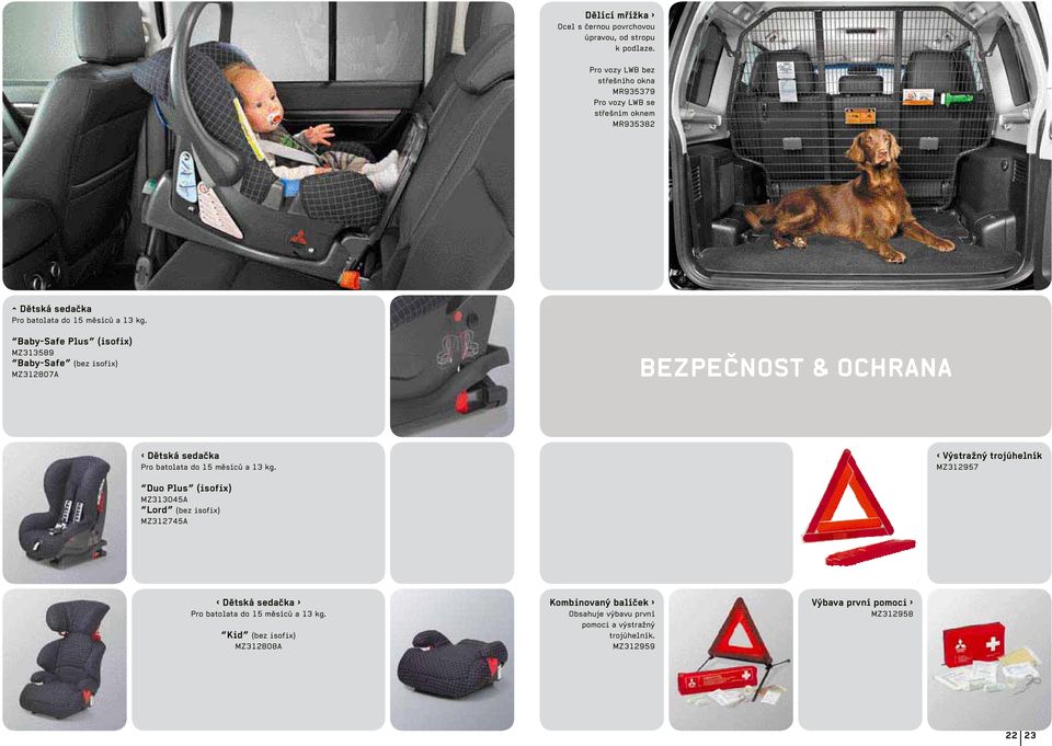 Baby-Safe Plus (isofix) MZ313589 Baby-Safe (bez isofix) MZ312807A BEZPEČNOST & OCHRANA Dětská sedačka Pro batolata do 15 měsíců a 13 kg.