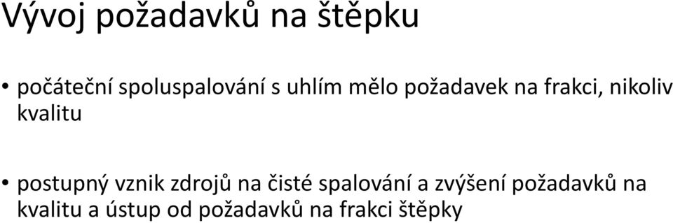 postupný vznik zdrojů na čisté spalování a zvýšení