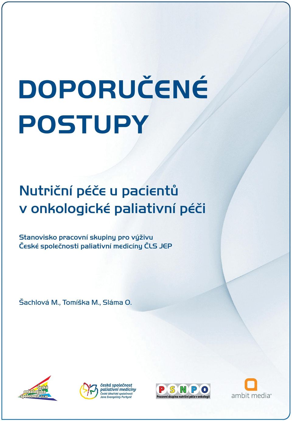 DOPORUČENÉ POSTUPY. Nutriční péče u pacientů v onkologické paliativní péči.  P S N P O Pracovní skupina nutriční péče v onkologii - PDF Stažení zdarma