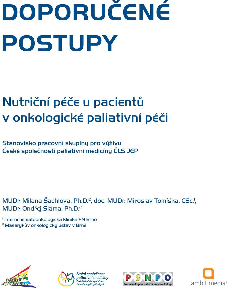 DOPORUČENÉ POSTUPY. Nutriční péče u pacientů v onkologické paliativní péči.  P S N P O Pracovní skupina nutriční péče v onkologii - PDF Stažení zdarma