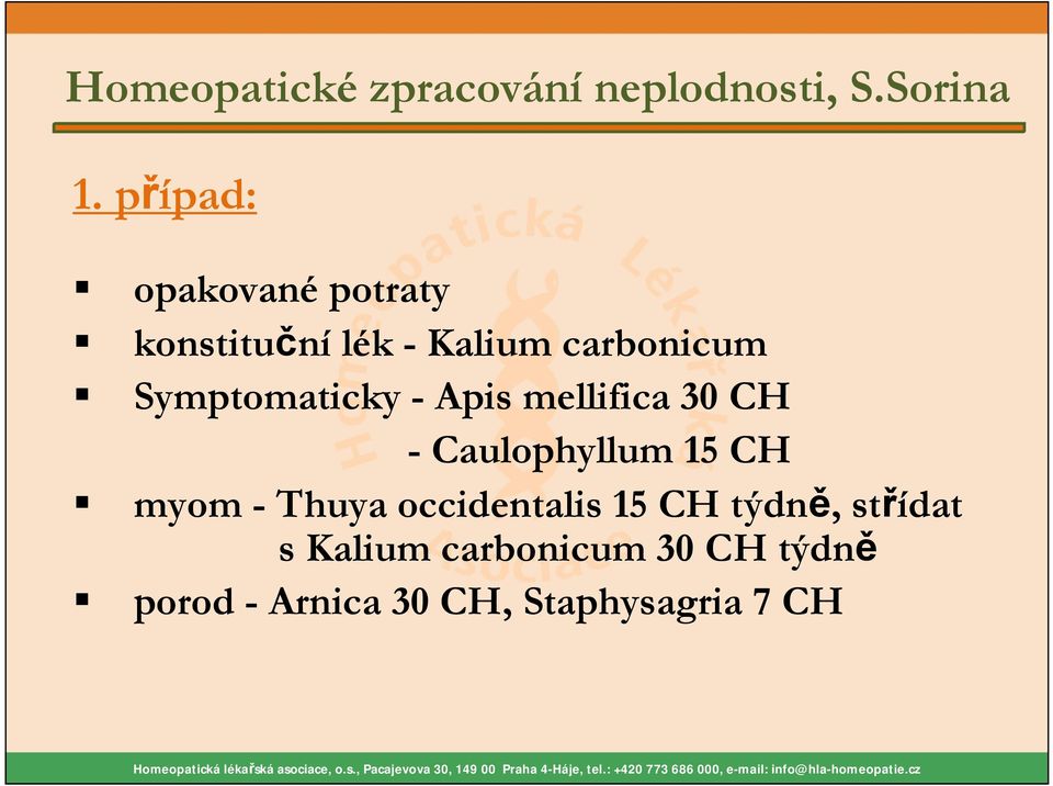 Symptomaticky - Apis mellifica 30 CH - Caulophyllum 15 CH myom - Thuya
