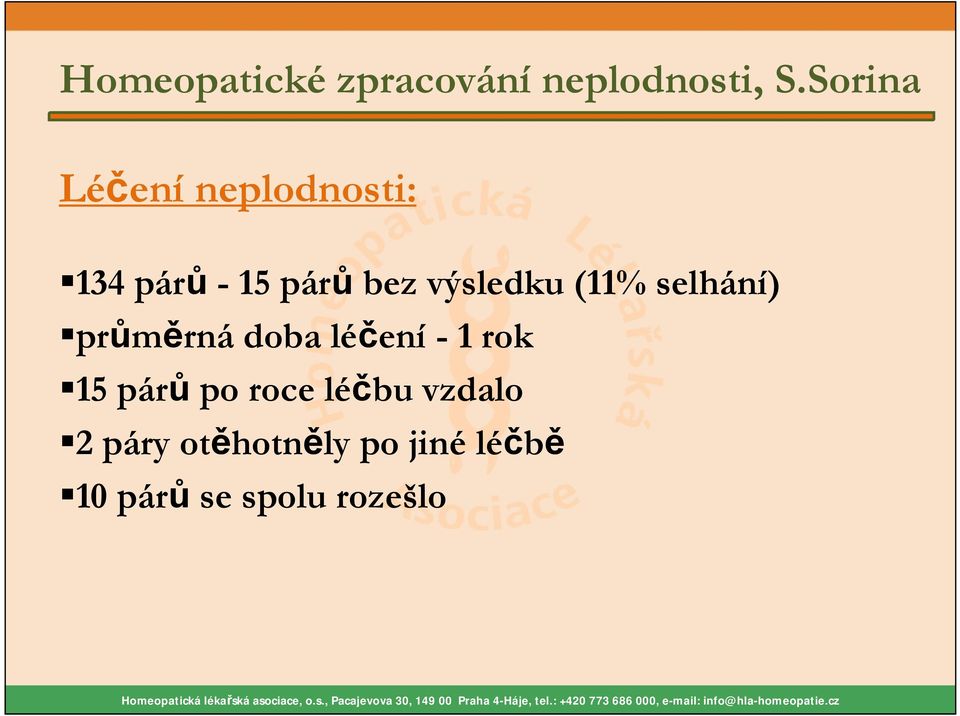 výsledku (11% selhání) průměrná doba léčení - 1 rok 15