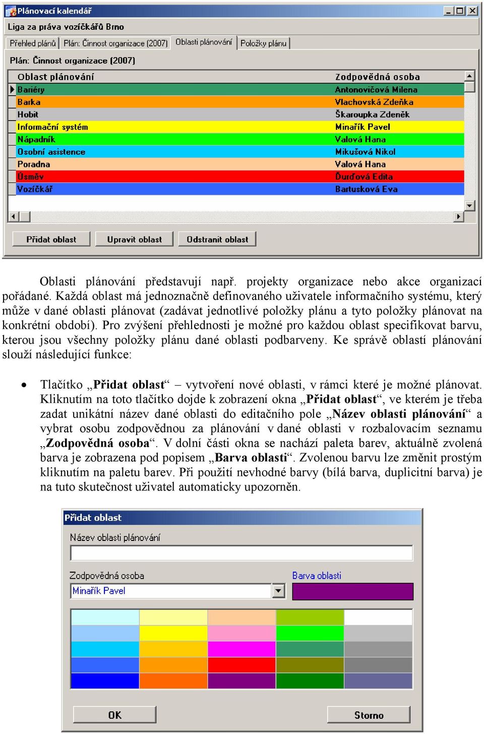 Pro zvýšení přehlednosti je možné pro každou oblast specifikovat barvu, kterou jsou všechny položky plánu dané oblasti podbarveny.