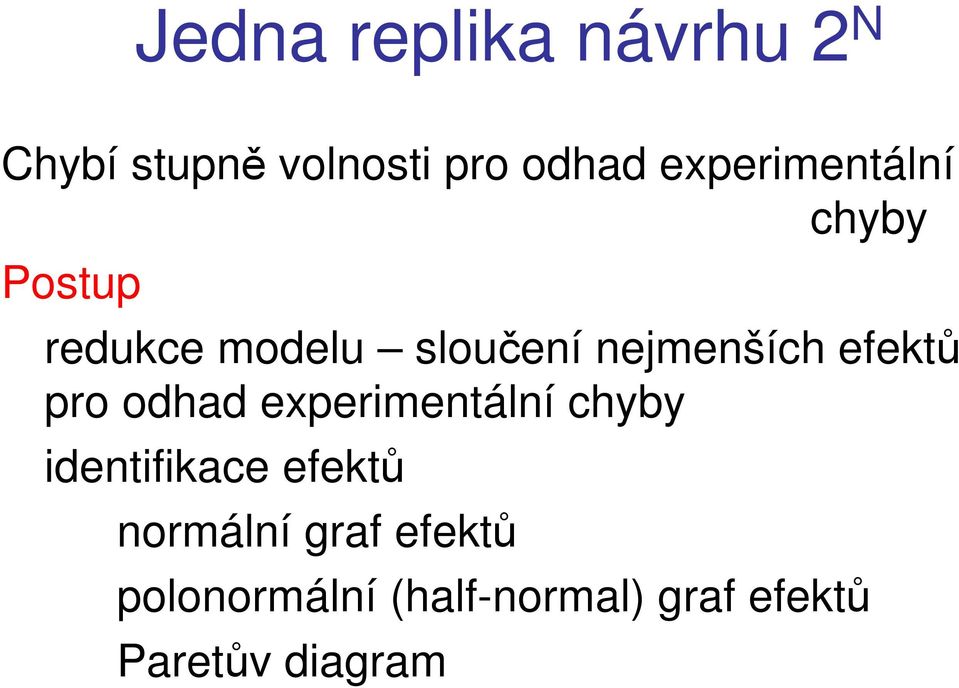 efektů pro odhad experimentální chyby identifikace efektů