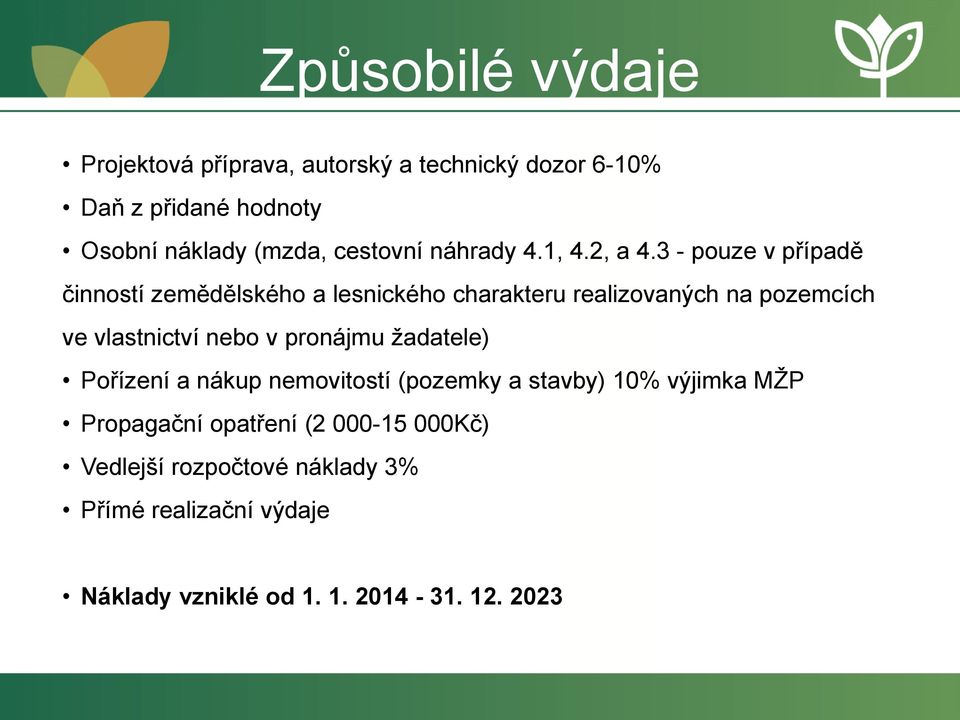 3 - pouze v případě činností zemědělského a lesnického charakteru realizovaných na pozemcích ve vlastnictví nebo v