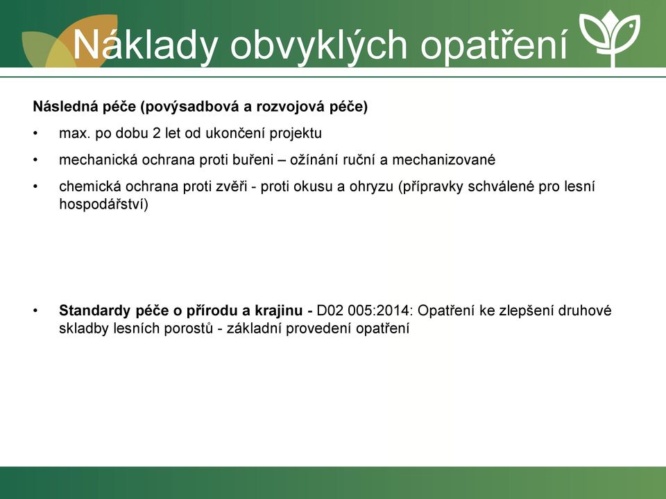 chemická ochrana proti zvěři - proti okusu a ohryzu (přípravky schválené pro lesní hospodářství)