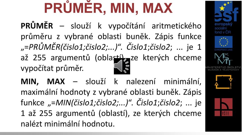 .. je 1 až 255 argumentů (oblastí), ze kterých chceme vypočítat průměr.