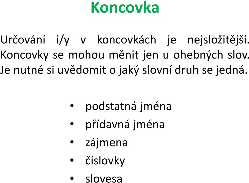 Koncovky se mohou měnit jen u ohebných slov.