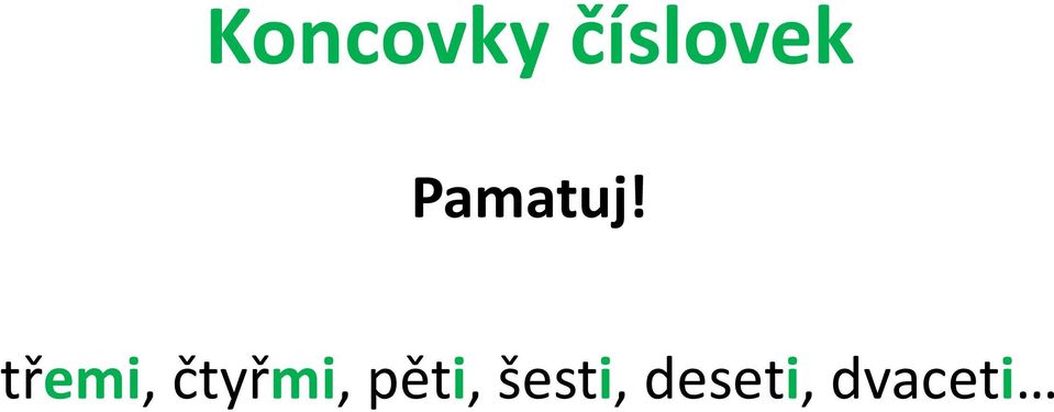 třemi, čtyřmi,