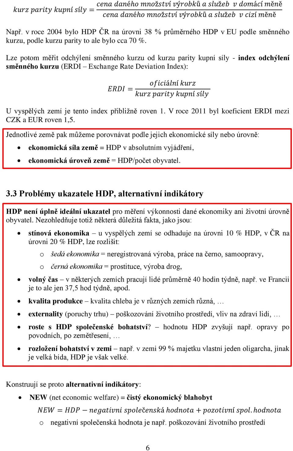 V roce 2011 byl koeficient ERDI mezi CZK a EUR roven 1,5.